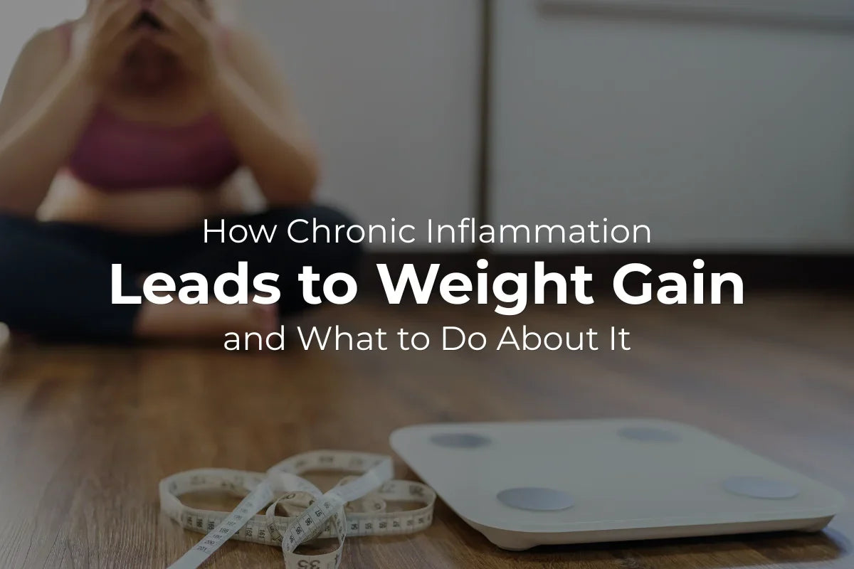 How Chronic Inflammation Leads to Weight Gain and What to Do About It