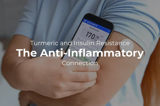 Turmeric and Insulin Resistance: The Anti-Inflammatory Connection