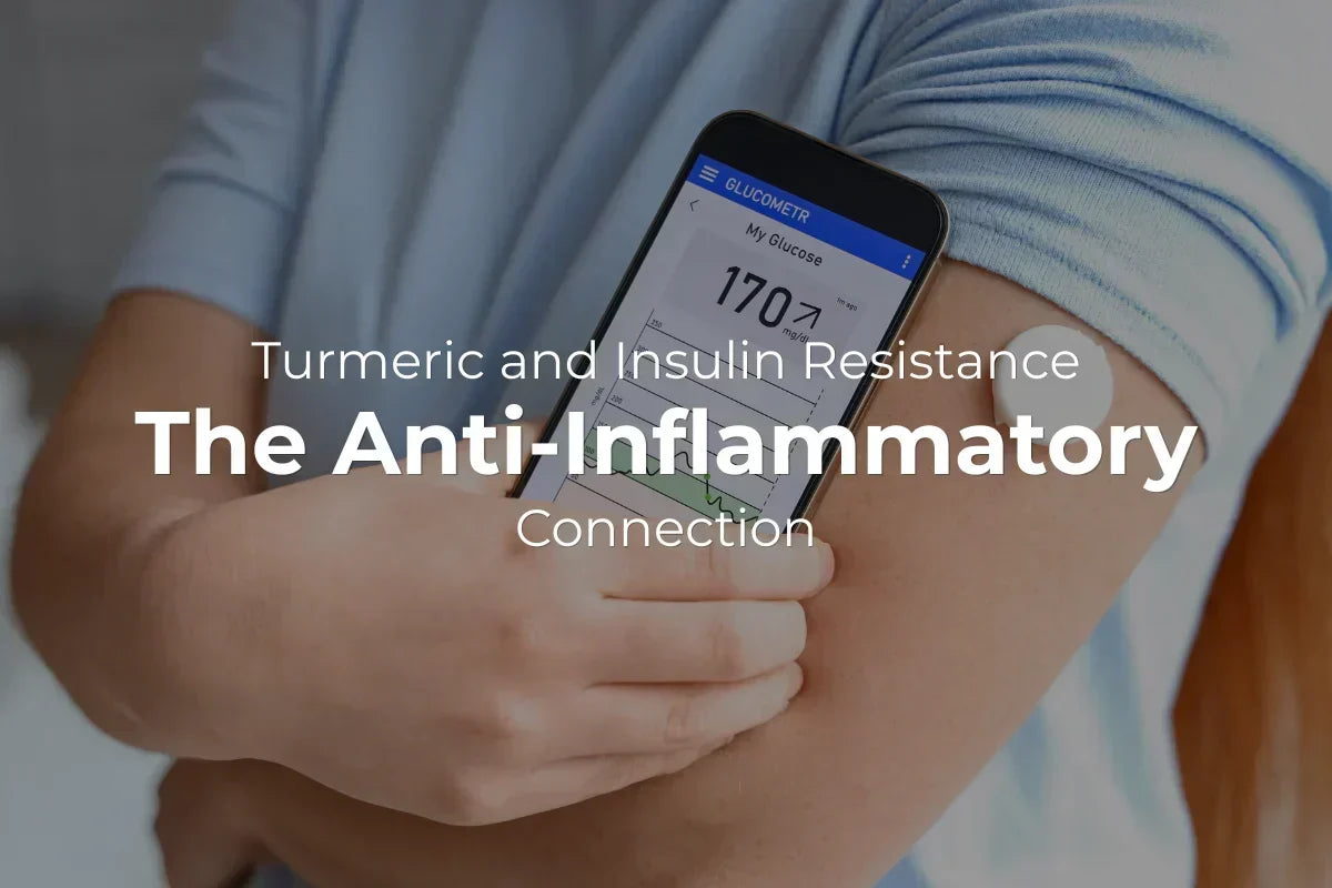 Turmeric and Insulin Resistance: The Anti-Inflammatory Connection