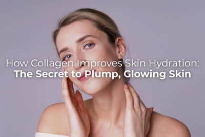 How Collagen Improves Skin Hydration: The Secret to Plump, Glowing Skin