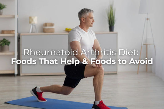 Rheumatoid Arthritis Diet: Foods That Help & Foods to Avoid