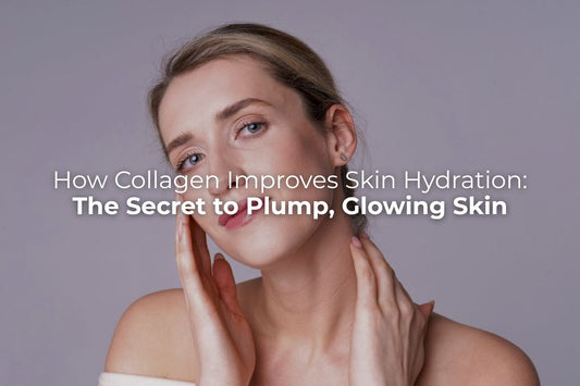 How Collagen Improves Skin Hydration: The Secret to Plump, Glowing Skin