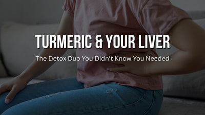 Turmeric & Your Liver: The Detox Duo You Didn’t Know You Needed