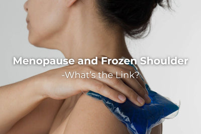 Menopause and Frozen Shoulder - What’s the Link?